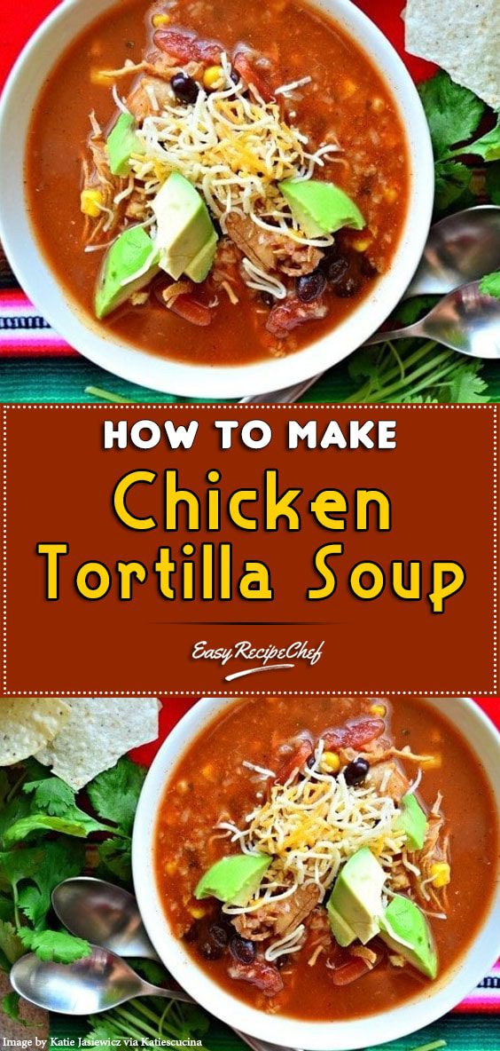 30-Minute Chicken Tortilla Soup - Easy Recipe Chef